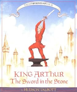 Tales of King Arthur: The Sword in the Stone (Books of Wonder)