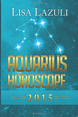 Aquarius Horoscope 2015 by Lisa Lazuli