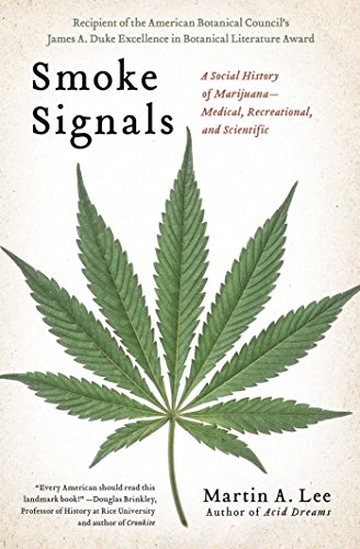 Smoke Signals: A Social History of Marijuana - Medical, Recreational and Scientific by Martin A. Lee