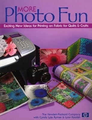 More Photo Fun: Exciting New Ideas for Printing on Fabric for Quilts & Crafts: New Ideas for Printing on Fabric for Quilts and Crafters
