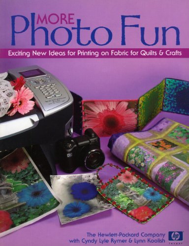 More Photo Fun: Exciting New Ideas for Printing on Fabric for Quilts & Crafts: New Ideas for Printing on Fabric for Quilts and Crafters by Hewlett-Packard Company
