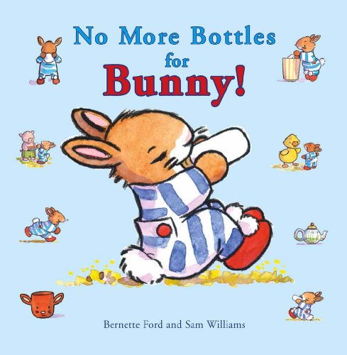 No More Bottles for Bunny! by Bernette Ford  ,