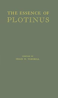 The Essence of Plotinus: Extracts from the Six Enneads and Porphyry's Life of Plotinus