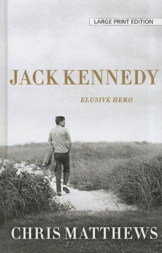 Jack Kennedy: Elusive Hero by Chris Matthews