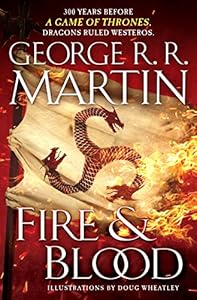 Fire and Blood: 300 Years Before A Game of Thrones