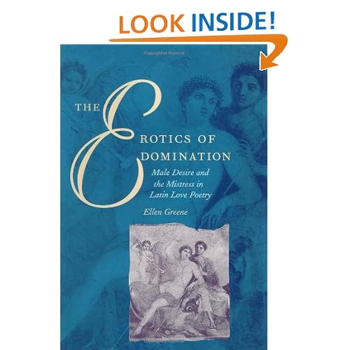 The Erotics of Domination: Male Desire and the Mistress in Latin Love Poetry