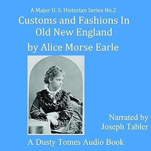 Customs and Fashions in Old New England by Alice Morse Earle