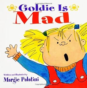 Goldie Is Mad: Goldie is Mad Picturebook