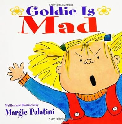 Goldie Is Mad: Goldie is Mad Picturebook