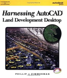 Harnessing AutoCAD Land Development Desktop Release 2 by Phillip J. Zimmerman
