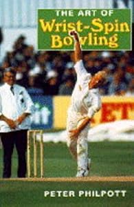 The Art of Wrist-Spin Bowling by Peter Philpott