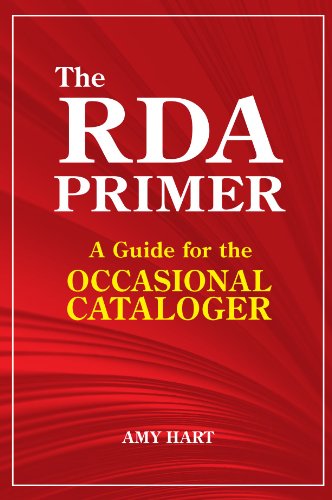 The RDA Primer: A Guide for the Occasional Cataloger by Amy Hart