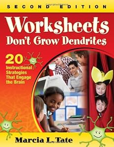 Worksheets Don't Grow Dendrites: 20 Instructional Strategies That Engage the Brain