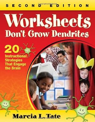Worksheets Don't Grow Dendrites: 20 Instructional Strategies That Engage the Brain