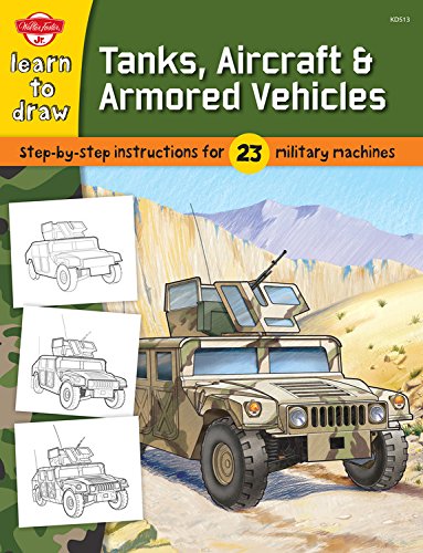Learn to Draw Tanks, Aircraft &amp; Armored Vehicles: Step-by-step instructions for 23 by Tom LaPadula