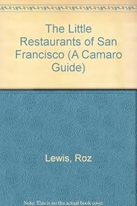 The Little Restaurants of San Francisco (A Camaro Guide) by Roz Lewis