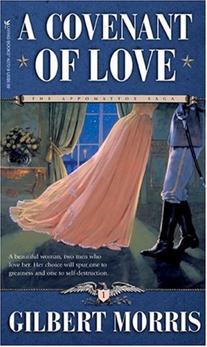 A Covenant of Love (The Appomattox Saga, Book 1) by Gilbert Morris