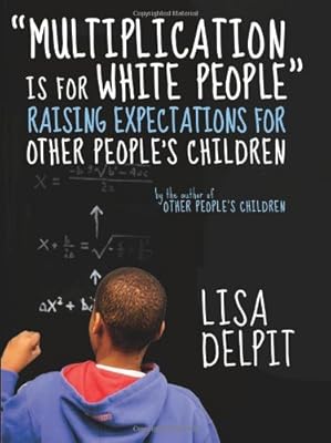 "Multiplication Is for White People": Raising Expectations for Other Peoples Children