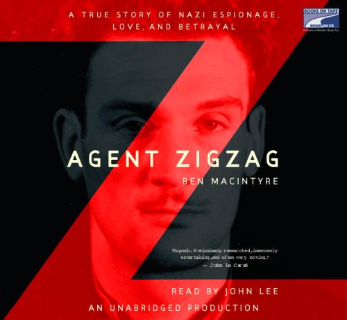 Agent Zigzag: A True Story of Nazi Espionage, Love, and Betrayal, Narrated By John Lee, 9 Cds by John Lee