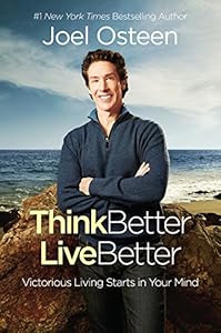 Think Better, Live Better: A Victorious Life Begins in Your Mind
