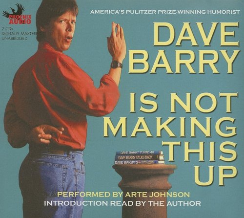 Dave Barry Is Not Making This Up by Dave Barry