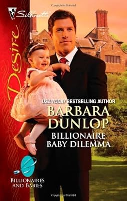 Billionaire Baby Dilemma (Billionaires And Babies Book 13)