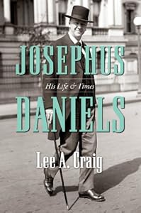 Josephus Daniels: His Life and Times