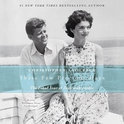 These Few Precious Days: The Final Year of Jack With Jackie