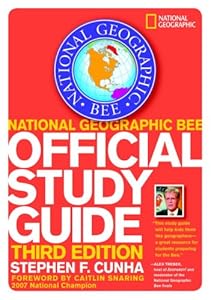 National Geographic Bee Official Study Guide, 3rd edition by Stephen F. Cunha