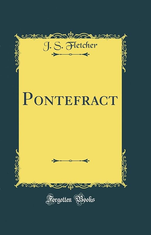 Pontefract (Classic Reprint) by J S Fletcher