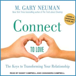 Connect to Love: The Keys to Transforming Your Relationship