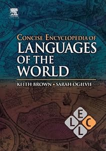 Concise Encyclopedia of Languages of the World (Concise Encyclopedias of Language and Linguistics) by Keith Brown
