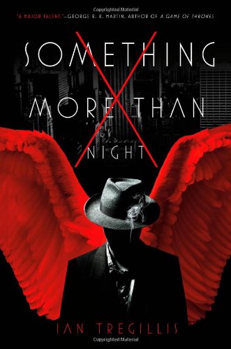 Something More Than Night by Ian Tregillis