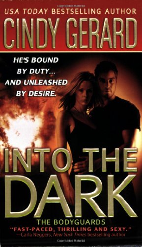 Into the Dark (The Bodyguards, Book 6) by Cindy Gerard
