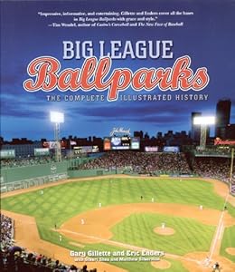 Big League Ballparks: The Complete Illustrated History