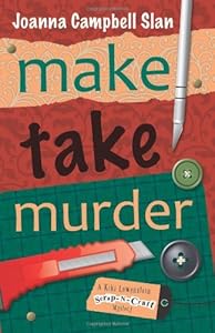 Make, Take, Murder (A Kiki Lowenstein Scrap-N-Craft Mystery)