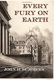 John H. Summers, "Every Fury on Earth" (Davies Group, 2008)