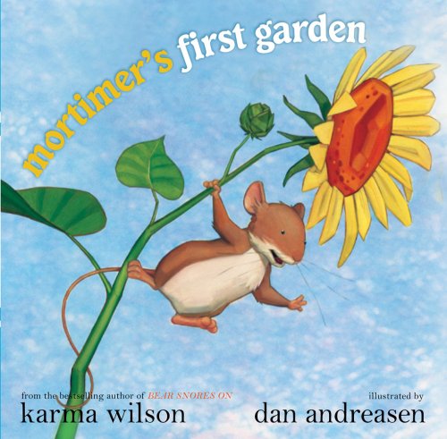 Mortimer's First Garden by Karma Wilson