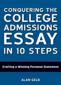 Conquering the College Admissions Essay in 10 Steps: Crafting a Winning Personal Statement