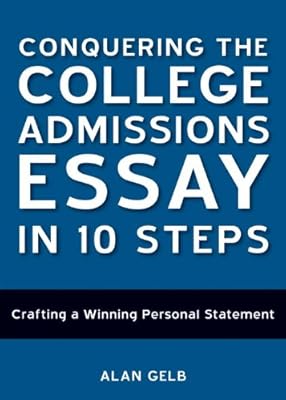 Conquering the College Admissions Essay in 10 Steps: Crafting a Winning Personal Statement