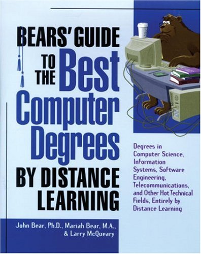 Bears' Guide to the Best Computer Degrees by Distance Learning by John Bear