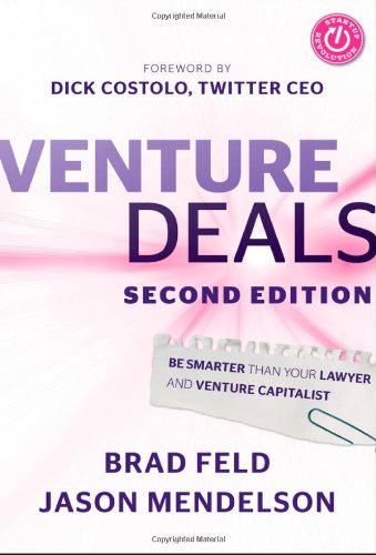 Venture Deals: Be Smarter Than Your Lawyer and Venture Capitalist by Brad Feld