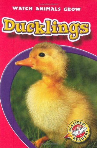 Ducklings (Blastoff! Readers: Watch Animals Grow) by Colleen Sexton