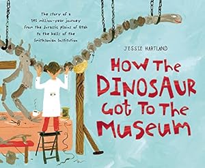 How the Dinosaur Got to the Museum