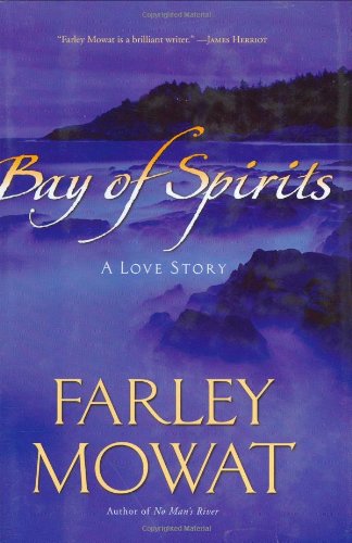 Bay of Spirits: A Love Story by Farley Mowat