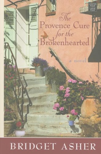 The Provence Cure for the Brokenhearted by Bridget Asher