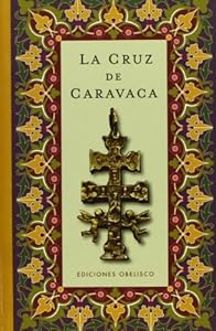 La cruz de Caravaca (Coleccion Libros Singulares) (Spanish Edition)
