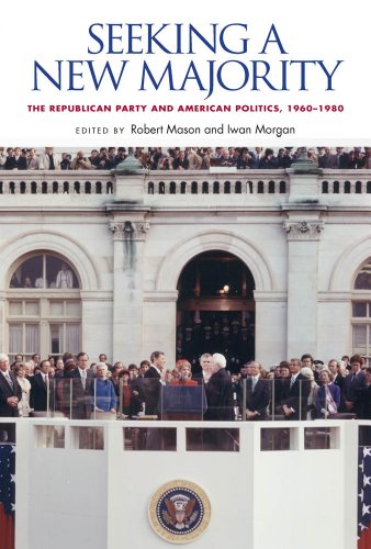 Seeking a New Majority: The Republican Party and American Politics, 1960-1980 by Robert Mason