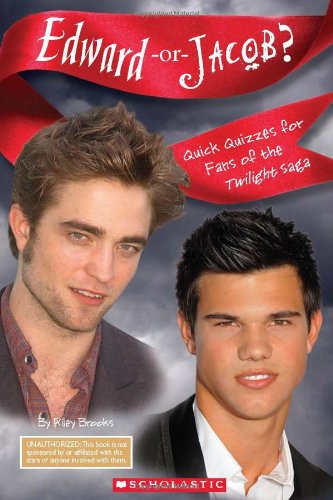 Edward Or Jacob? Quick Quizzes For Fans Of The Twilight Saga by Scholastic