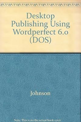 Desktop Publishing Using Wordperfect, Version 6